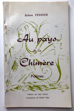 Item #H7477 Au pays de la Chimere, Poemes -- inscribed copy. Robert Perrier, illustrations de...