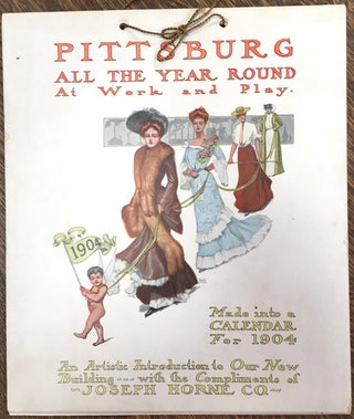 Item #H771 Pittsburg All the Year Round at Work and Play, Made into a Calendar for 1904, an...