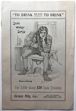 Item #H7742 "To Drink or not To Drink" -- Soda Water Sense describing the Little Giant $20 Soda...