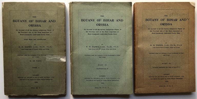 Item #H7800 The Botany of Bihar and Orissa, Parts I (Introduction, Conspectus, Classification System, Map), IV (Gamopetalae); VI: Appendices and Index to Parts II-VI. H. H. Haines, Henry Hasselfoot.