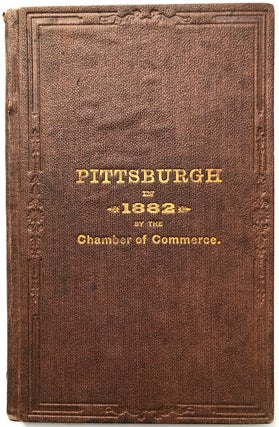Item #H7835 1882 Annual Report of the Chamber of Commerce of Pittsburgh, its charter,...
