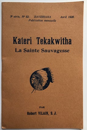 Item #H7861 Kateri Tekakwitha, la Sainte Sauvagesse; 5e série, No. 52. Xaveriana, Avril 1928....