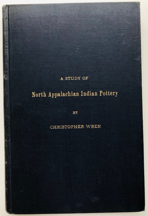 Item #H7896 A Study of North Appalachian Indian Pottery. Christopher Wren