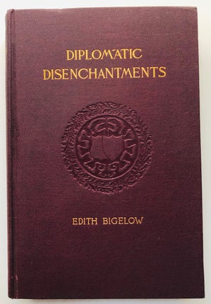 Item #H7969 Diplomatic Disenchantments. Edith Bigelow