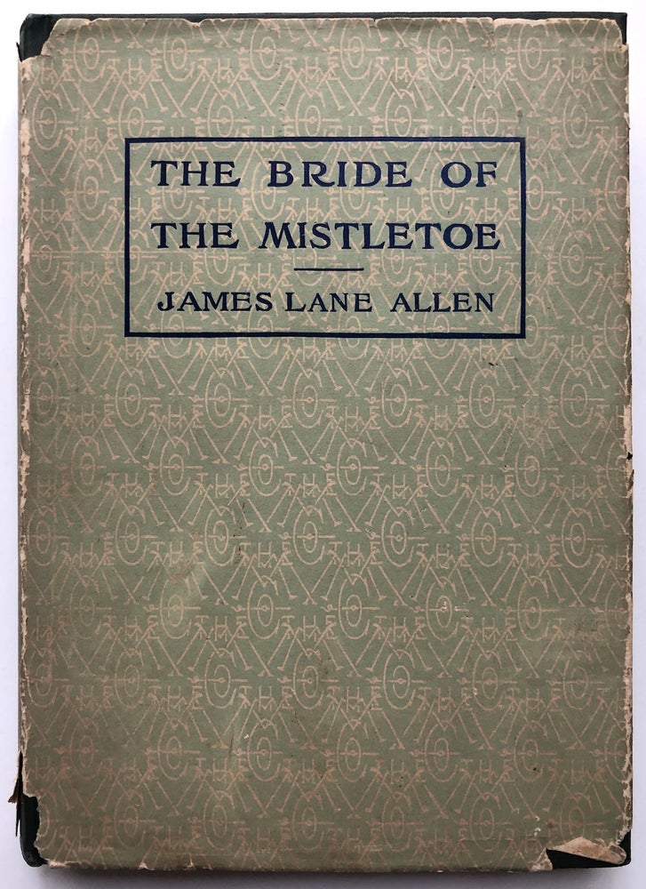 Item #H8078 The Bride of the Mistletoe. James Lane Allen.