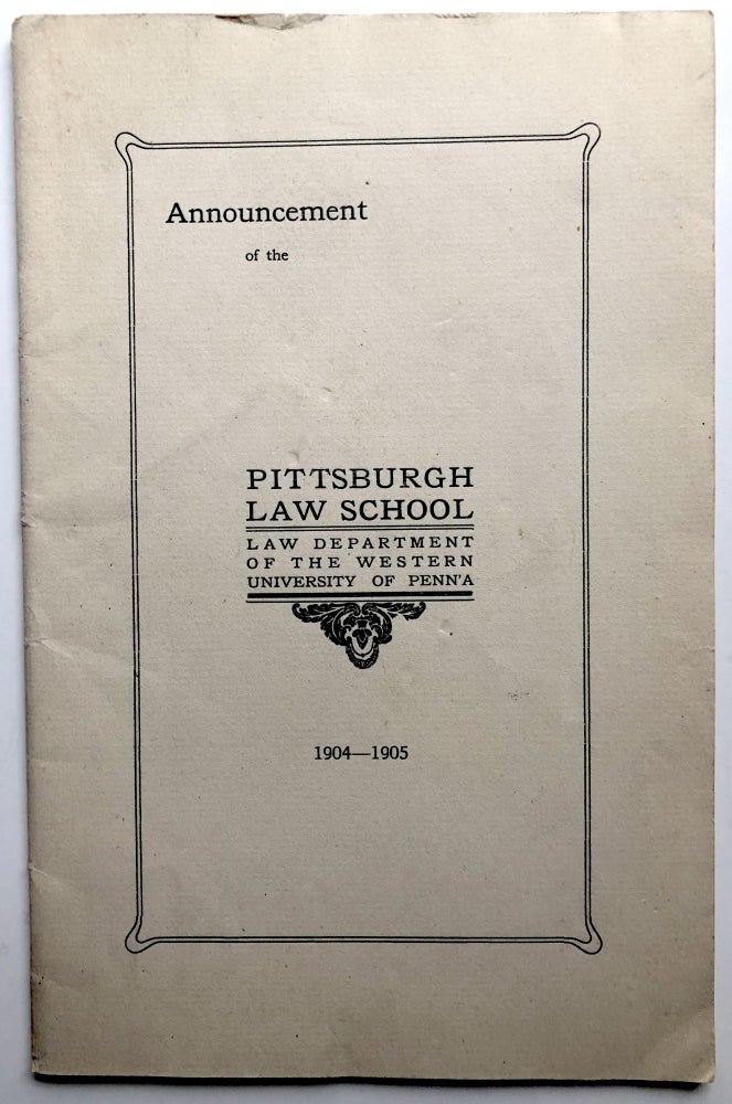 Item #H8610 1904-1905 Announcement of the Pittsburgh Law School, Law Department of the Western University of Pennsylvania. University of Pittsburgh.