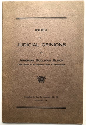 Item #H8741 Index to judicial opinions of Jeremiah Sullivan Black, Chief Justice of the Supreme...
