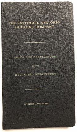 Item #H9206 Rules and Regulations of the Operating Department (1953). Baltimore, Ohio Railroad...