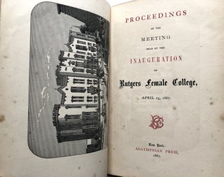 Proceedings of the Meeting held at the Inauguration of Rutgers Female College, April 25, 1867, plus Catalogue of Rutgers Female College for the year 1867-1868