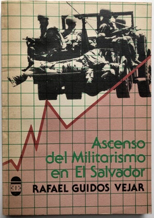 Item #H9368 Ascenso del Militarismo en El Salvador. Rafael Guidos Vejar