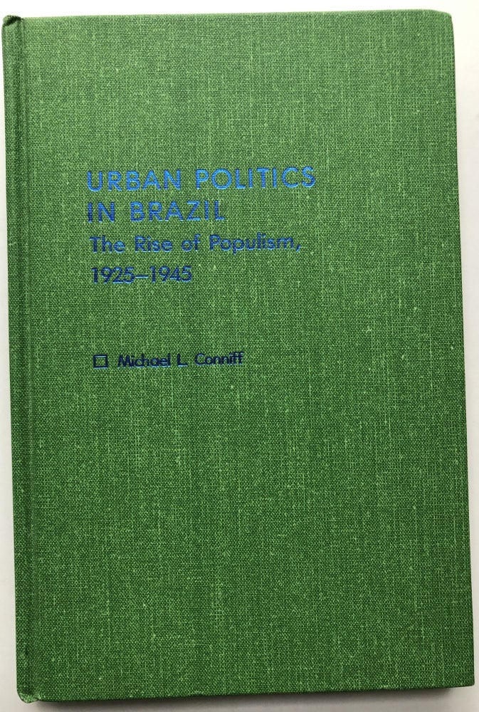 Item #H9380 Urban Politics in Brazil: The Rise of Populism, 1925-1945 (Pitt Latin American Series). Michael L. Conniff.