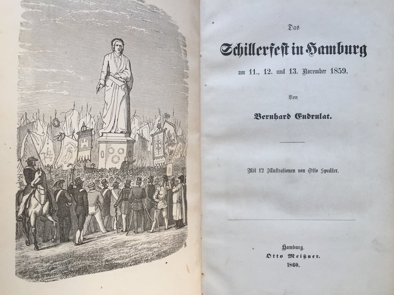 Item #H952 Das Schillerfest in Hamburg am 11., 12. und 13. November 1859. MNit 12 Illustrationen von Otto Speckter. Bernhard Ferdinand Julius Endrulat, Friedrich Schiller.