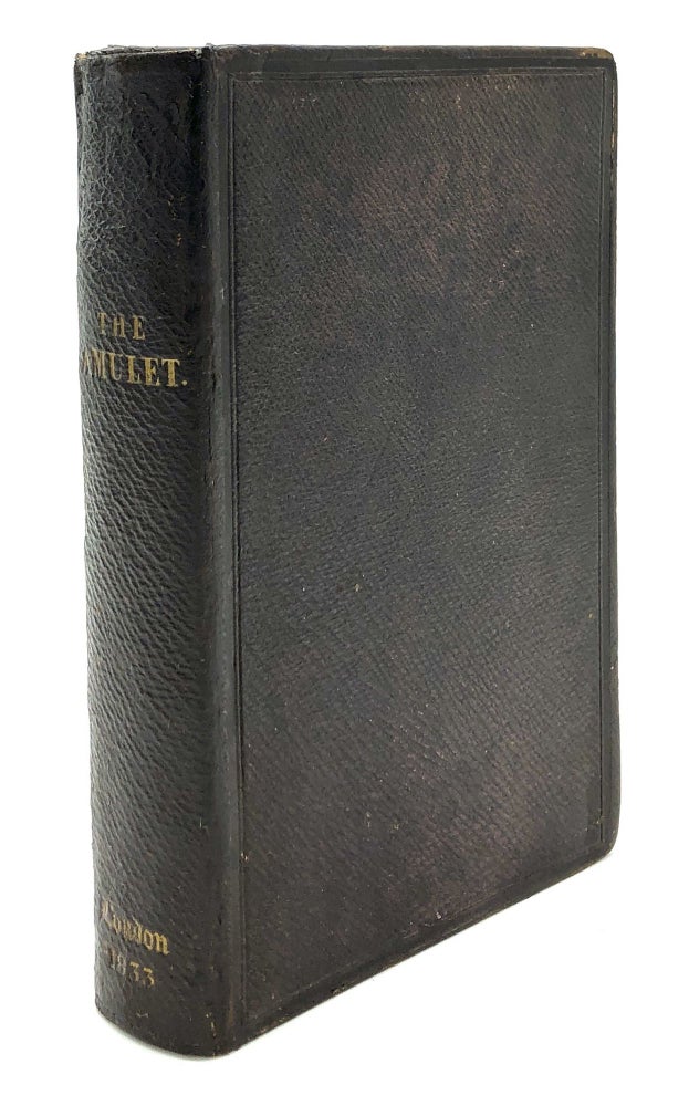 Item #H9527 The Amulet, a Christian and Literary Remembrancer, 1833. S. C. Hall, Ebenezer Elliott, Amelia Opie, Mary Howitt, ed. Samuel Taylor Coleridge.