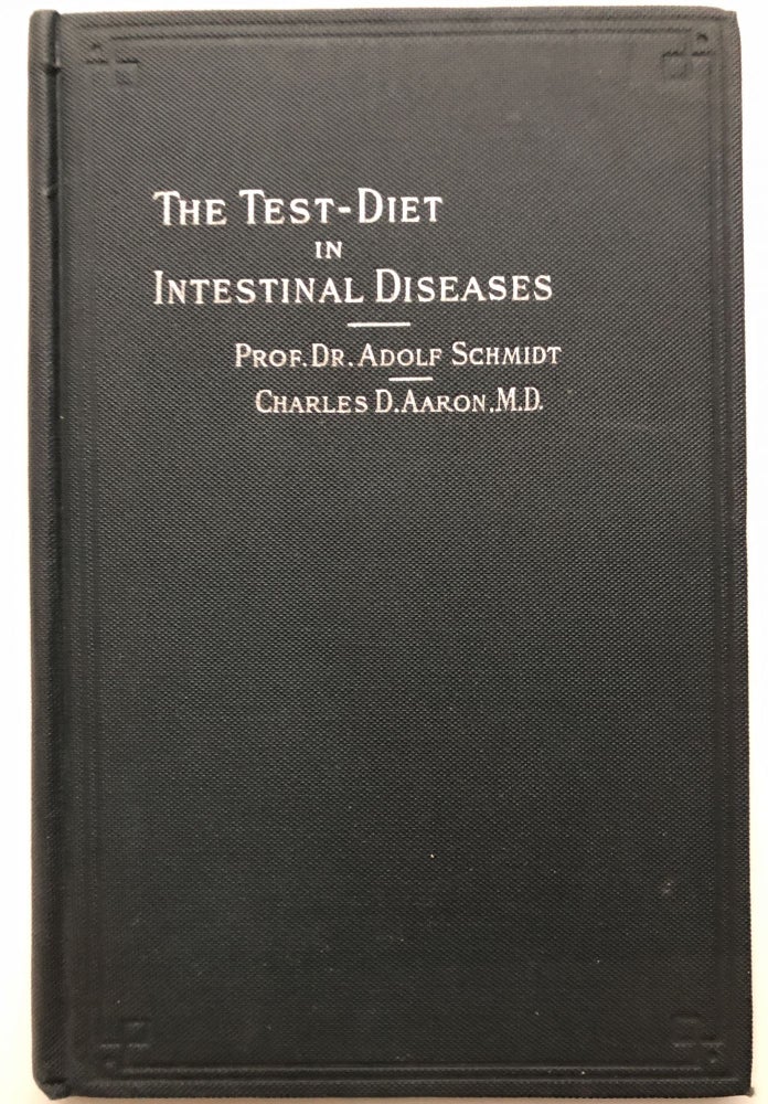 Item #H9625 The Examination of the Function of the Intestines by Means of the Test Diet; Its Application in Medical Practice and Its Diagnostic and Therapeutic Value. Adolf Schmidt, trans. Charles D. Aaron.