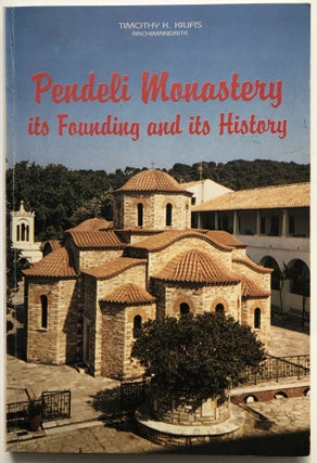 Item #H9847 Pendeli Monastery - Its Founding and Its History. Timothy K. Kilifis