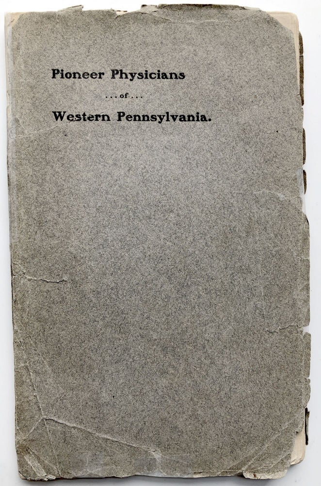 Item #H9961 Pioneer Physicians of Western Pennsylvania...Delivered at Philadelphia, Sept. 24, 1901. Thomas D. Davis.