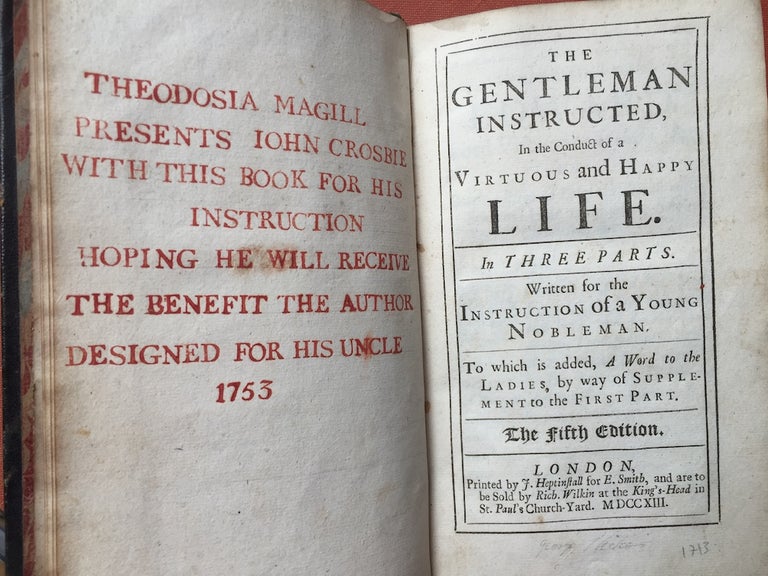 Item #ML1086 The Gentleman Instructed, in the Conduct of a Virtuous and Happy Life, written for the instruction of a young nobleman, to which is added, a Word to the Ladies, by way of Supplement to the First Part (1713). William Darrell.