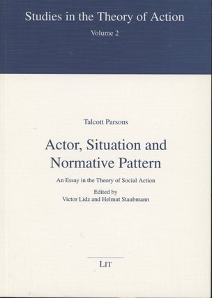 Item #s00029028 Actor, Situation and Normative Pattern: An Essay in the Theory of Social Action...