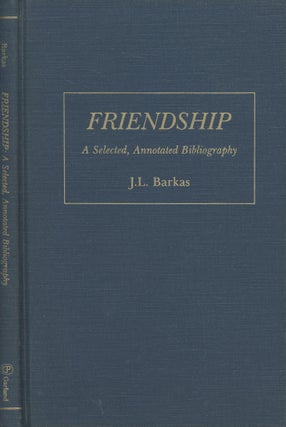 Item #s00029086 Friendship: A Selected, Annotated Bibliography (Garland Reference Library of...