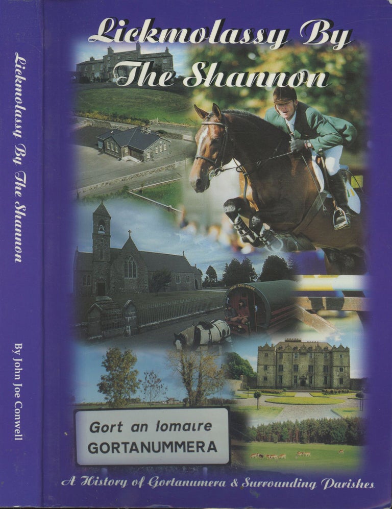 Item #s00029090 Lickmolassy by the Shannon: A History of Gortanumera and Surrounding Parishes. John Joe Conwell.