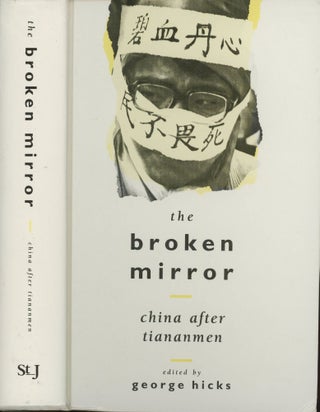 Item #s00029095 The Broken Mirror China After Tiananmen. George Hicks