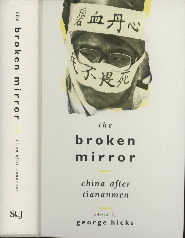 Item #s00029095 The Broken Mirror China After Tiananmen. George Hicks.