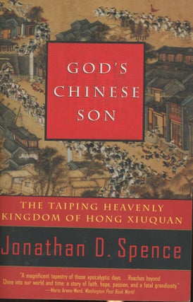 Item #s00029097 God's Chinese Son: The Taiping Heavenly Kingdom of Hong Xiuquan. Jonathan D. Spence