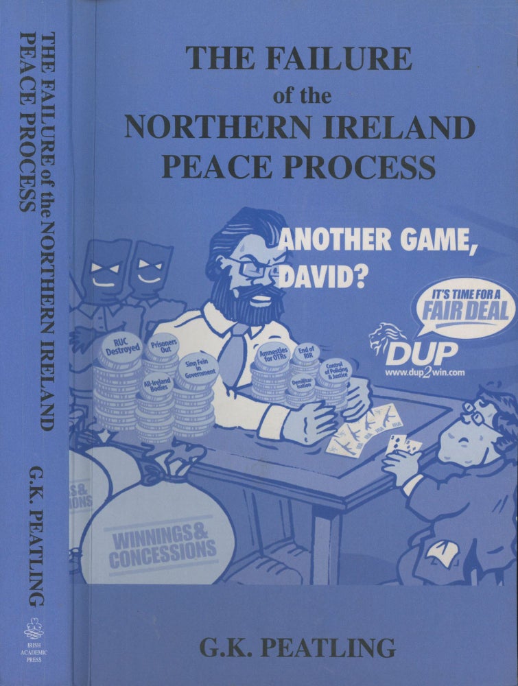 Item #s00029108 The Failure of the Northern Ireland Peace Process. Gary K. Peatling.