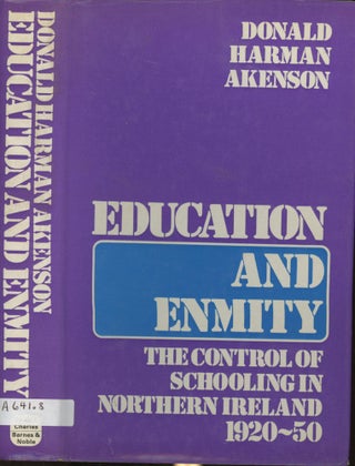 Item #s00029150 Education and Enmity: The Control of Schooling in Northern Ireland, 1920-50....
