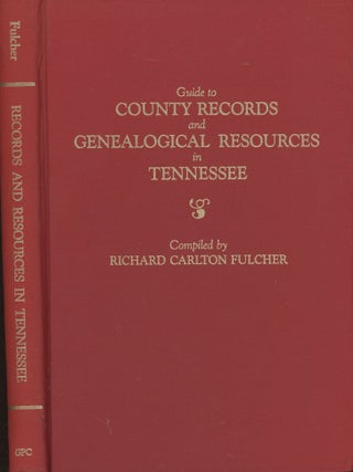 Item #s00029152 Guide to County Records and Genealogical Resources in Tennessee. Richard Carlton...