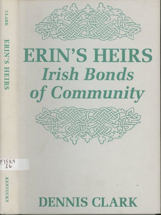 Item #s00029154 Erin's Heirs: Irish Bonds of Community. Dennis Clark