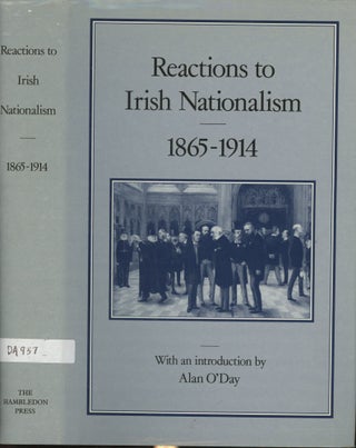 Item #s00029155 Reactions To Irish Nationalism 1865-1914. Alan O'Day, Liam Kennedy Peter Alter,...