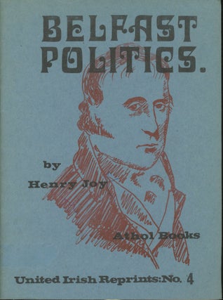 Item #s00029232 Belfast Politics: United Irish Reprints #4. Henry Joy, Rev. William Bruce