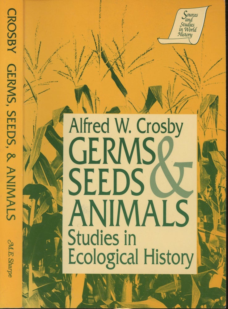 Item #s00029294 Germs, Seeds and Animals: Studies in Ecological History (Sources and Studies in World History). Alfred W. Crosby.
