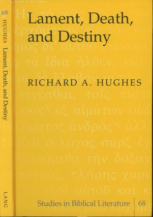 Item #s00029302 Lament, Death, and Destiny (Studies in Biblical Literature, V. 68). Richard A....