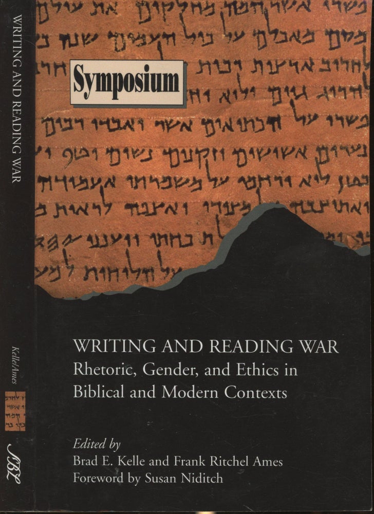 Item #s00029304 Writing and Reading War: Rhetoric, Gender, and Ethics in Biblical and Modern Contexts (Society of Biblical Literature Symposium). Brad E. Kelle, Frank Richtel Ames, Susan Niditch, Foreward.