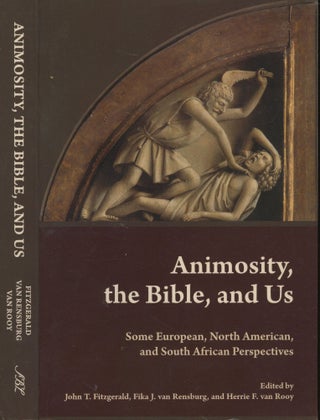 Item #s00029331 Animosity, the Bible, and Us: Some European, North American, and South African...