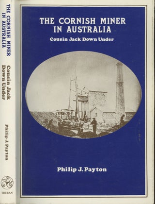Item #s00029377 The Cornish miner in Australia: Cousin Jack down under. Philip J. Payton