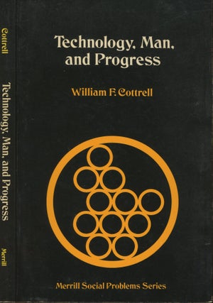 Item #s00029435 Technology, Man, and Progress (Merrill Social Problems Series). William Frederick...