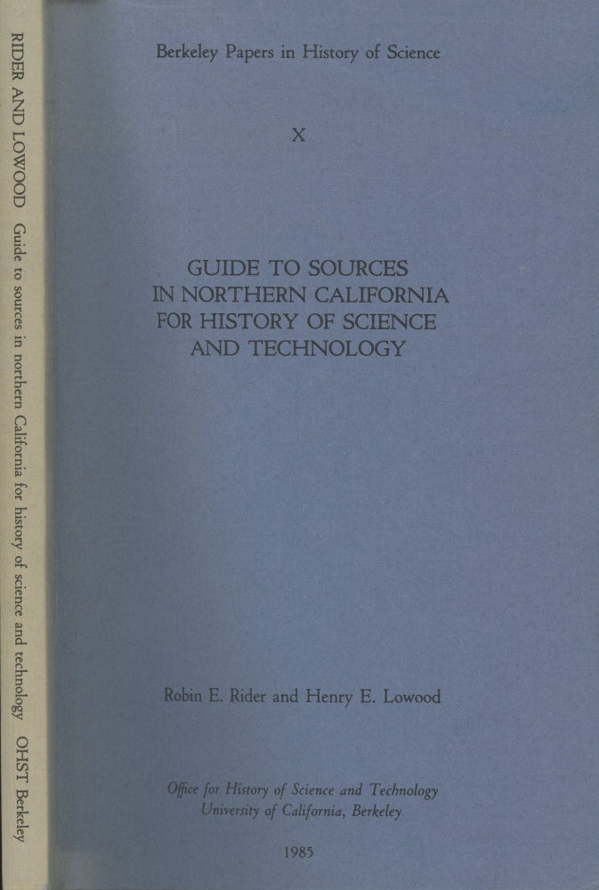 Item #s00029452 Guide to Sources in Northern California for History of Science and Technology (Berkeley Papers in History of Science, 10). Robin Rider, Henry E. Lowood.