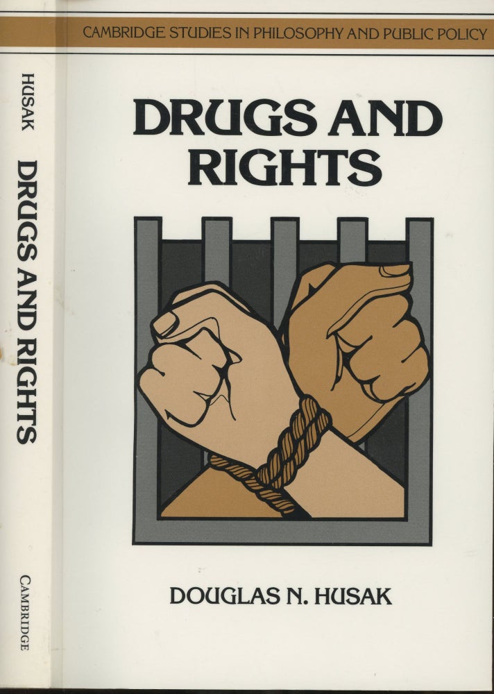 Item #s00029471 Drugs and Rights (Cambridge Studies in Philosophy and Public Policy). Douglas N. Husak.