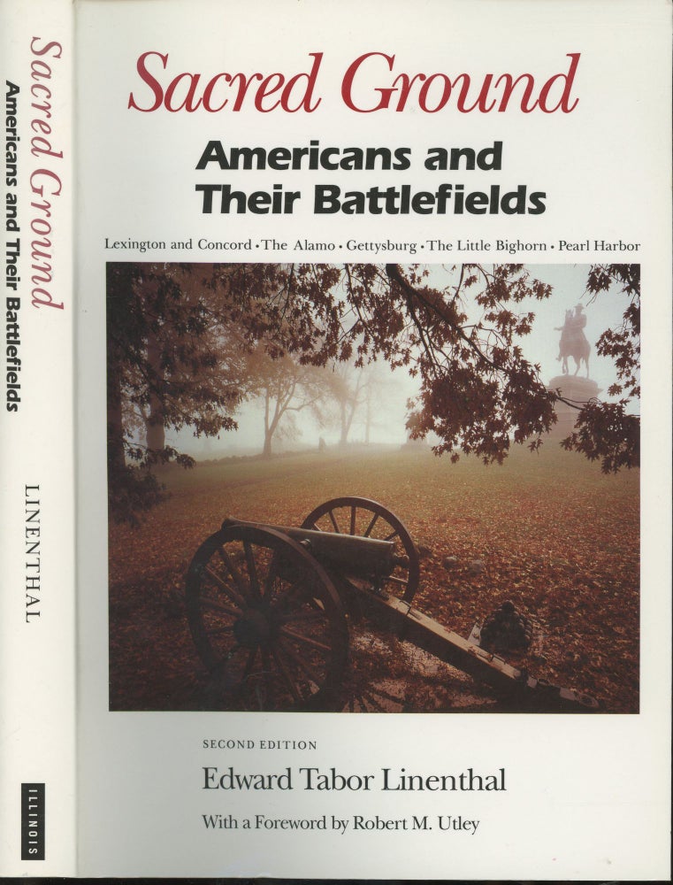 Item #s00029510 Sacred Ground: Americans and Their Battlefields. Edward Tabor Linenthal, Robert M. Utley, Foreword.