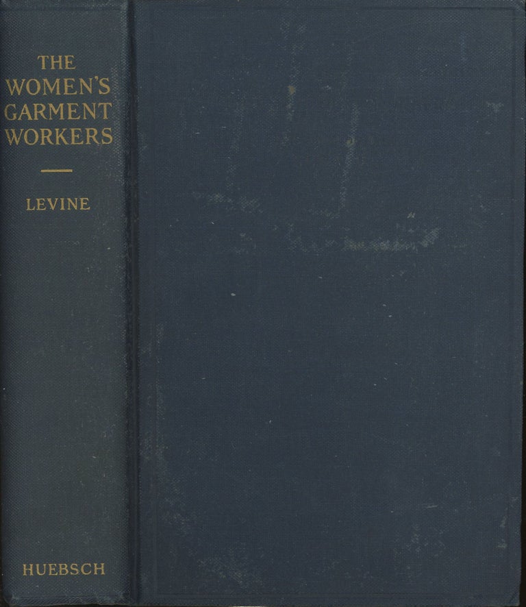 Item #s00029511 The Women's Garment Workers: A History of the International Ladies Garment Worker' Union. Louis Levine.