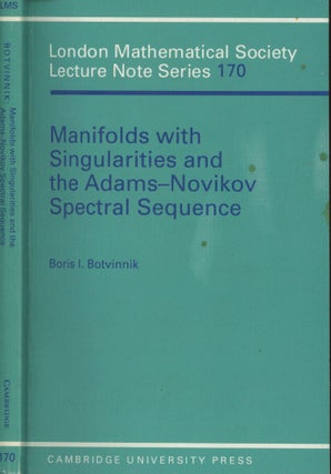 Item #s00029523 Manifolds with Singularities and the Adams-Novikov Spectral Sequence. Boris I....