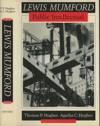 Item #s00029528 Lewis Mumford: Public Intellectual. Thomas P. Hughes, Agatha C. Hughes