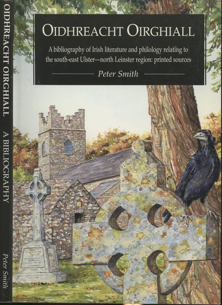 Item #s00029707 Oidhreacht Oirghiall: A Bibliography of Irish Literature and Philology Relating to the South East Ulster-North Leinster Region: Printed Sources. Peter Smith.