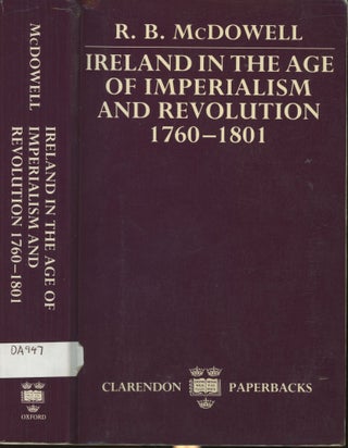 Item #s00029753 Ireland in the Age of Imperialism and Revolution, 1760-1801. R. B. McDowell