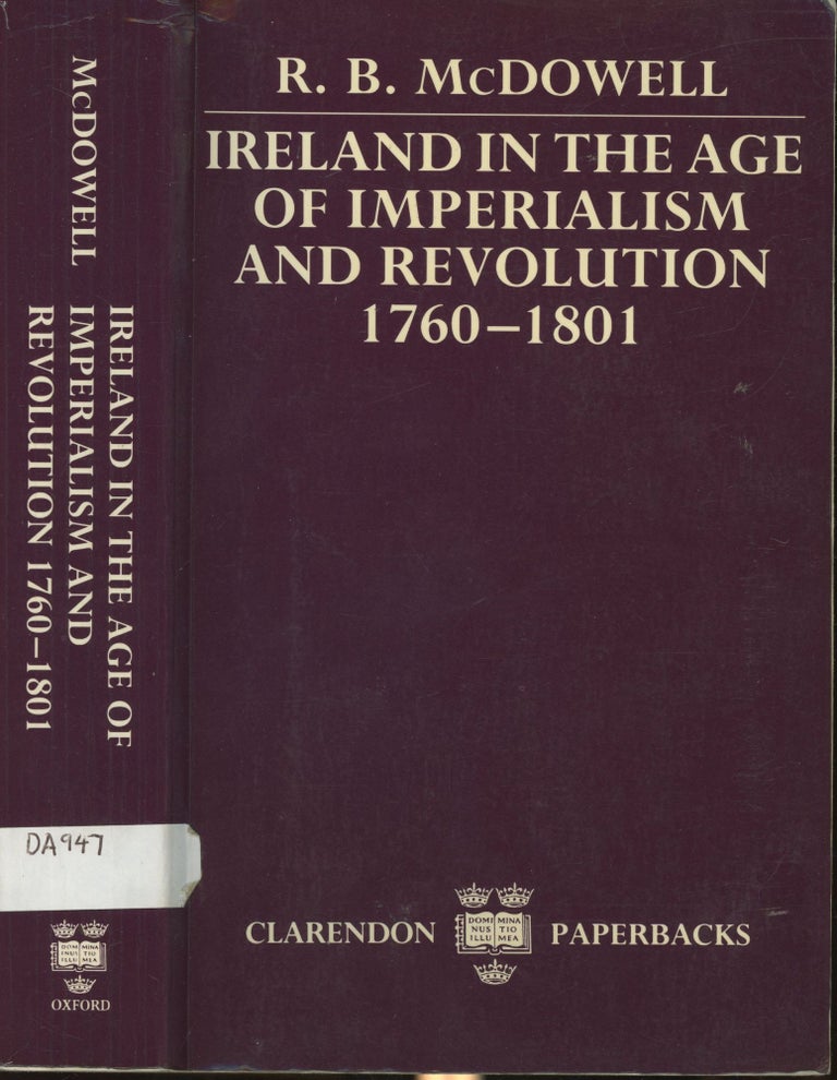 Item #s00029753 Ireland in the Age of Imperialism and Revolution, 1760-1801. R. B. McDowell.