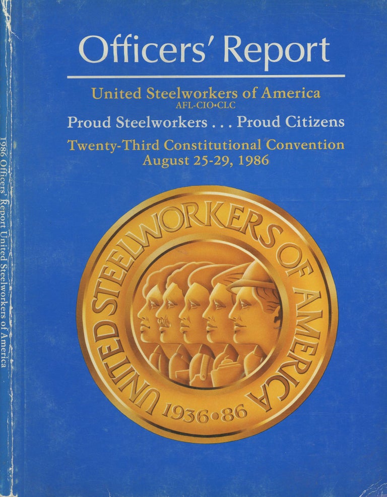 Item #s00029850 Officers' Report United Steelworkers of America (AFL_CIO_CLC) : Twenty-Third Constitutional Convention. United Steelworkers of America.