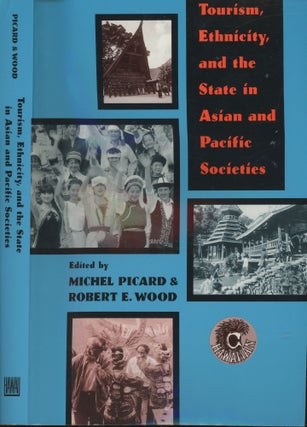 Item #s00029884 Tourism, Ethnicity, and the State in Asian and Pacific Societies. Michel: Robert...